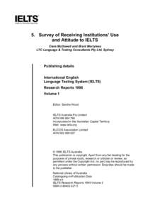 5. Survey of Receiving Institutions’ Use and Attitude to IELTS Clare McDowall and Brent Merrylees LTC Language & Testing Consultants Pty Ltd, Sydney  Publishing details