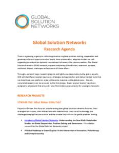 Global Solution Networks Research Agenda There is a growing urgency to rethink approaches to global problem solving, cooperation and governance for our hyper-connected world. New collaborative, adaptive models are selfor