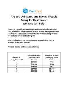 Are you Uninsured and Having Trouble Paying for Healthcare? WellOne Can Help! Thanks to a grant from the Rhode Island Foundation, for a limited time, WellOne is able to offer its services at substantially lower rates to 