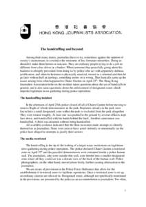 The handcuffing and beyond Among their many duties, journalists have to try, sometimes against the opinion of society’s mainstream, to scrutinize the treatment of less fortunate minorities. Doing so shouldn’t make th