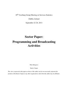 29th Voorburg Group Meeting on Services Statistics Dublin, Ireland September 22-26, 2014 Sector Paper: Programming and Broadcasting