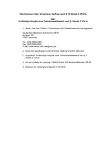 Informationen über Vergebener Auftrag nach § 19 Absatz 2 VOL/A über Freihändige Vergabe ohne Teilnahmewettbewerb nach § 3 Absatz 5 VOL/A 1. Name, Anschrift, Telefon-, Faxnummer und E-Mailadresse des Auftraggebers: D