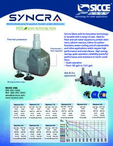 SICCE  green technology today Syncra Silent, with its innovative technology, is versatile with a range of uses. Ideal for fresh and salt water aquariums, protein skimmers, calcium reactors, indoor & outdoor