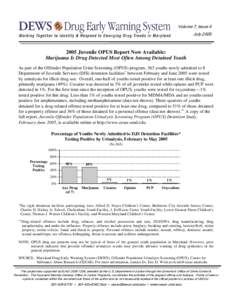 Volume 7, Issue 4 July[removed]Juvenile OPUS Report Now Available: Marijuana Is Drug Detected Most Often Among Detained Youth As part of the Offender Population Urine Screening (OPUS) program, 363 youths newly admitted