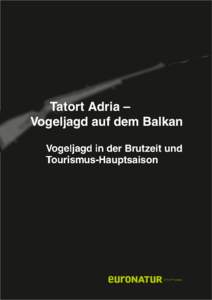 Tatort Adria – Vogeljagd auf dem Balkan Vogeljagd in der Brutzeit und