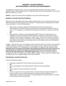 RESIDENCY TEACHER RENEWAL AND PROFESSIONAL CERTIFICATION REQUIREMENTS This application is subject to change. Call your local educational service district (ESD) office for another application packet or download materials 