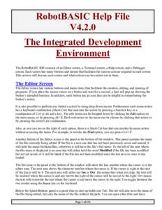 RobotBASIC Help File V4.2.0 The Integrated Development Environment The RobotBASIC IDE consists of an Editor screen, a Terminal screen, a Help screen, and a Debugger screen. Each screen has many buttons and menus that fac