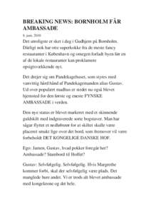 BREAKING NEWS: BORNHOLM FÅR AMBASSADE 8. juni, 2010 Det utroligste er sket i dag i Gudhjem på Bornholm. Dårligt nok har otte superkokke fra de meste fancy