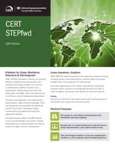 CERT STEPfwd CERT Division Platform for Cyber Workforce Research & Development