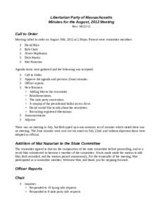 Libertarian Party of Massachusetts Minutes for the August, 2012 Meeting Rev: Call to Order Meeting called to order on August 19th, 2012 at 2:30pm. Present were committee members: