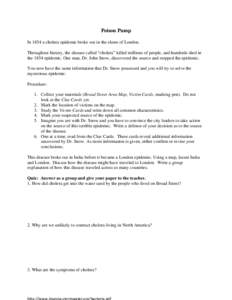 Poison Pump In 1854 a cholera epidemic broke out in the slums of London. Throughout history, the disease called “cholera” killed millions of people, and hundreds died in the 1854 epidemic. One man, Dr. John Snow, dis