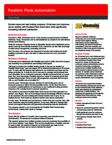 Parallels Plesk Automation ® Case Study Domain name and web hosting company 101domain.com improves server stability with Parallels Plesk Automation while significantly