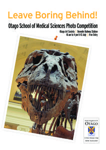 Leave Boring Behind! Otago School of Medical Sciences Photo Competition Otago Art Society | Dunedin Railway Station 10 am to 4 pm 5-13 July | Free Entry  