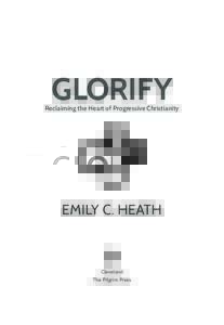 Glorify text 02-08_Layout:52 PM Page iii  gloRify Reclaiming the Heart of Progressive Christianity