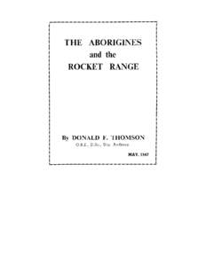 I  N an article published In the Melbourne “Herald” in October last I expressed the view that “the proposal to conduct large scale tests with rocket weapons in Central Australia would, if carried out, spell final 