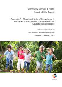 Community Services & Health Industry Skills Council Appendix A - Mapping of Units of Competency in Certificate III and Diploma of Early Childhood Education Qualifications