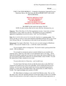 Air Force Negotiation Center of Excellence TEAM: _______ PART I: The FURD MEERKAT – Competitive Negotiations Approach Exercise Maleficent Motors, Mr. Ben Stein, the DEALERSHIP NEW CAR SALES MANAGER ROLE SPECIAL HOLIDAY