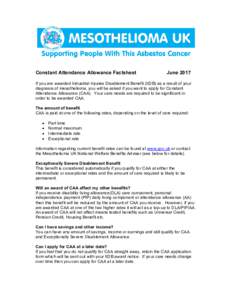 Constant Attendance Allowance Factsheet  June 2017 If you are awarded Industrial Injuries Disablement Benefit (IIDB) as a result of your diagnosis of mesothelioma, you will be asked if you want to apply for Constant