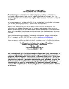 HOW TO FILE A COMPLAINT INSTRUCTIONS AND INFORMATION A complaint against a licensee, or an unlicensed person practicing a profession or occupation that requires a license, may be made on the attached complaint form. The 