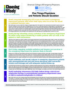 American College of Emergency Physicians  Five Things Physicians and Patients Should Question Avoid computed tomography (CT) scans of the head in emergency department patients with minor head injury who are at low risk b