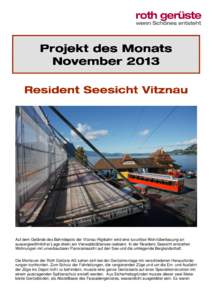 Auf dem Gelände des Bahndepots der Vitznau-Rigibahn wird eine luxuriöse Wohnüberbauung an aussergewöhnlicher Lage direkt am Vierwaldstättersee realisiert. In der Residenz Seesicht entstehen Wohnungen mit unverbaubar