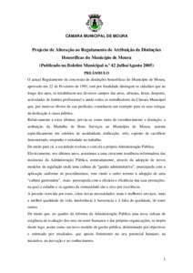 CÂMARA MUNICIPAL DE MOURA  Projecto de Alteração ao Regulamento de Atribuição de Distinções Honoríficas do Município de Moura (Publicado no Boletim Municipal n.º 42 Julho/AgostoPREÂMBULO