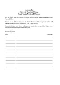 Appendix Current Chapter Forms Archives & National Memos Use this section of the PST Manual for samples of current chapter forms and memos from the National Office. Prior to the end of the academic year, the Chapter Pres