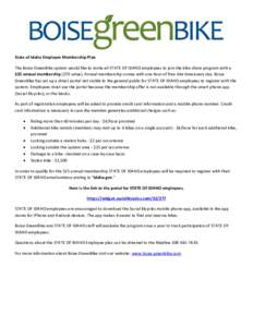 State of Idaho Employee Membership Plan The Boise GreenBike system would like to invite all STATE OF IDAHO employees to join the bike share program with a $25 annual membership ($70 value). Annual membership comes with o