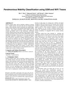 Parsimonious Mobility Classification using GSM and WiFi Traces Min Y. Mun*, Deborah Estrin*, Jeff Burke*†, Mark Hansen* *Center for Embedded Networked Sensing, †Center for Research in Engineering, Media and Performan