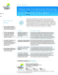 Vidyo for Healthcare  Vidyo for Continuing Nursing and Medical Education Healthcare professionals need access to consistent and frequent professional development. Healthcare providers