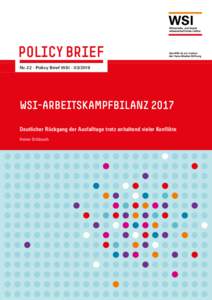 POLICY BRIEF Nr. 22 · Policy Brief WSI · WSI-ARBEITSKAMPFBILANZ 2017 Deutlicher Rückgang der Ausfalltage trotz anhaltend vieler Konflikte Heiner Dribbusch