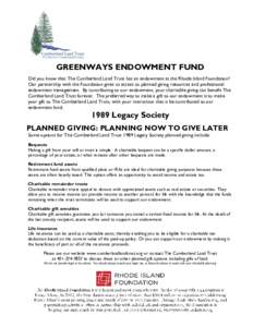 GREENWAYS ENDOWMENT FUND Did you know that The Cumberland Land Trust has an endowment at the Rhode Island Foundation? Our partnership with the Foundation gives us access to planned giving resources and professional endow