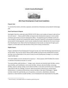 Lincoln County WashingtonRural Development Fund Grant Guidelines Program Goal To promote the creation, attraction, expansion, and retention of businesses and provide for family wage jobs.