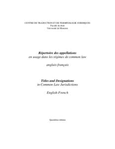 CENTRE DE TRADUCTION ET DE TERMINOLOGIE JURIDIQUES Faculté de droit Université de Moncton Répertoire des appellations en usage dans les régimes de common law