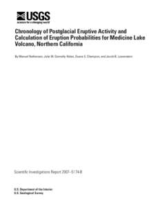 Chronology of Postglacial Eruptive Activity and Calculation of Eruption Probabilities for Medicine Lake Volcano, Northern California By Manuel Nathenson, Julie M. Donnelly-Nolan, Duane E. Champion, and Jacob B. Lowenster