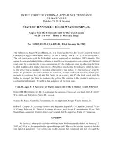 IN THE COURT OF CRIMINAL APPEALS OF TENNESSEE AT NASHVILLE October 28, 2014 Session STATE OF TENNESSEE v. ROGER WAYNE HENRY, JR. Appeal from the Criminal Court for Davidson County No[removed]B-955 Monte D. Watkins, Judge