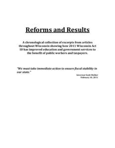 Reforms and Results A chronological collection of excerpts from articles throughout Wisconsin showing how 2011 Wisconsin Act 10 has improved education and government services to the benefit of public workers and taxpayer