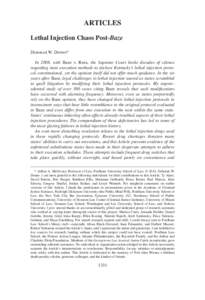 ARTICLES Lethal Injection Chaos Post-Baze DEBORAH W. DENNO* In 2008, with Baze v. Rees, the Supreme Court broke decades of silence regarding state execution methods to declare Kentucky’s lethal injection protocol const