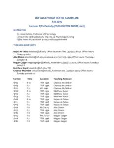 IUF 1000: WHAT IS THE GOOD LIFE Fall 2015 Lecture: T/Th Period 9 (TURLINGTON ROOM L007) INSTRUCTOR Dr. Jesse Dallery, Professor of Psychology Contact Info: , , 92 Psychology Building