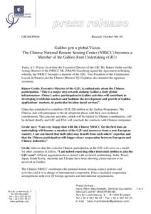 GJU/04/PM/rb  Brussels, October 9th, 04 Galileo gets a global Vision The Chinese National Remote Sensing Center (NRSCC) becomes a