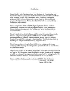 David’s Story David Dudley is 1997 graduate from the Heating, Air Conditioning and Ventilation (HVAC) program at the Northland Career Center (NCC) in Platte City, Missouri. David also participated in the Vocational Pre