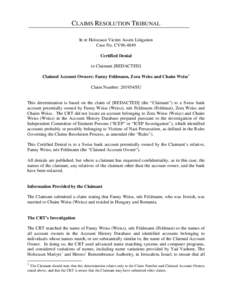CLAIMS RESOLUTION TRIBUNAL In re Holocaust Victim Assets Litigation Case No. CV96-4849 Certified Denial to Claimant [REDACTED] Claimed Account Owners: Fanny Feldmann, Zora Weiss and Chaim Weiss1