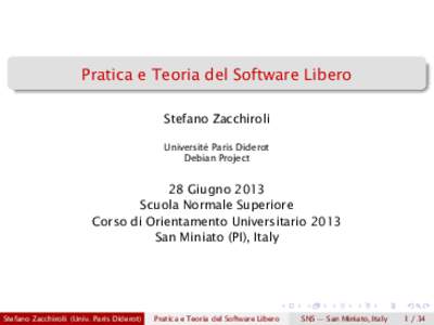 Pratica e Teoria del Software Libero Stefano Zacchiroli Université Paris Diderot Debian Project  28 Giugno 2013