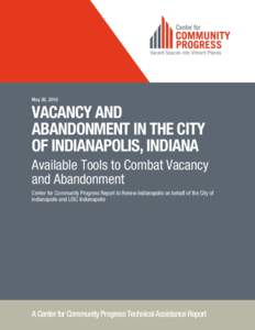 May 26, 2016  VACANCY AND ABANDONMENT IN THE CITY OF INDIANAPOLIS, INDIANA Available Tools to Combat Vacancy