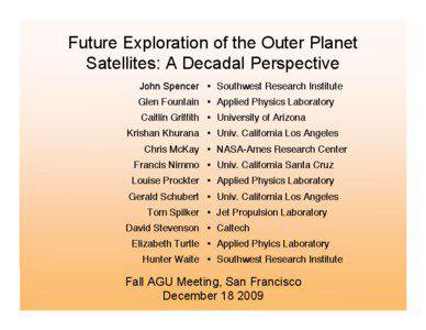 Future Exploration of the Outer Planet Satellites: A Decadal Perspective John Spencer ! Southwest Research Institute