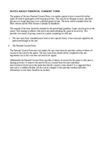 NOTES ABOUT PARENTAL CONSENT FORM The purpose of the new Parental Consent Form is to enable a parent to give consent for his/her under 18 child to participate in fell running activities. This may be for training sessions