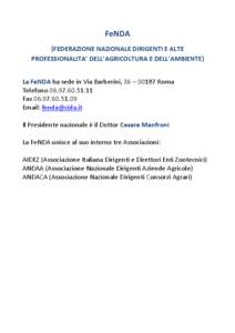 FeNDA (FEDERAZIONE NAZIONALE DIRIGENTI E ALTE PROFESSIONALITA’ DELL’AGRICOLTURA E DELL’AMBIENTE) La FeNDA ha sede in Via Barberini, 36 – 00187 Roma Telefono[removed]Fax[removed]