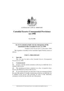 AUSTRALIAN CAPITAL TERRITORY  Custodial Escorts (Consequential Provisions) Act 1998 No. 67 of 1998