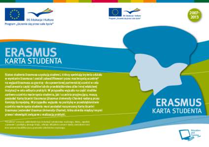 [removed]ERASMUS KARTA STUDENTA Status studenta Erasmusa uzyskują studenci, którzy spełniają kryteria udziału