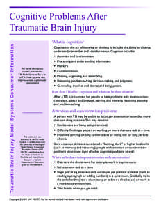 Traumatic Brain Injury Model Systems Consumer Information  Cognitive Problems After Traumatic Brain Injury What is cognition? Cognition is the act of knowing or thinking. It includes the ability to choose,